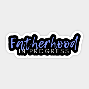 Fatherhood in Progress. Father To Be. Sticker